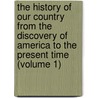 the History of Our Country from the Discovery of America to the Present Time (Volume 1) by Edward Sylvester Ellis
