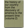 the History of Our Country from the Discovery of America to the Present Time (Volume 2) door Edward Sylvester Ellis