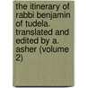 the Itinerary of Rabbi Benjamin of Tudela. Translated and Edited by A. Asher (Volume 2) door Of Tudela Benjamin