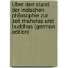 Über Den Stand Der Indischen Philosophie Zur Zeit Mahvras Und Buddhas (German Edition) by Otto Schrader Friedrich