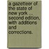 A Gazetteer of the State of New York ... Second edition, with additions and corrections.