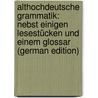 Althochdeutsche Grammatik: Nebst Einigen Lesestücken Und Einem Glossar (German Edition) by August Hahn Karl