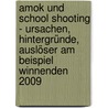 Amok und School Shooting - Ursachen, Hintergründe, Auslöser am Beispiel Winnenden 2009 door Marcus Otto