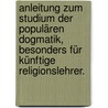 Anleitung zum Studium der populären Dogmatik, besonders für künftige Religionslehrer. door Johann Jacob Griesbach