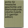 Archiv Für Hessische Geschichte Und Altertumskunde, Volume 2,parts 2-3 (German Edition) door Historischer Verein FüR. Hessen Darmsta
