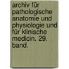 Archiv für pathologische Anatomie und Physiologie und für klinische Medicin. 29. Band. door Rudolf Virchow