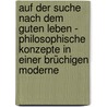 Auf der Suche nach dem guten Leben - Philosophische Konzepte in einer brüchigen Moderne by Karl Gietler