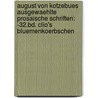 August Von Kotzebues Ausgewaehlte Prosaische Schriften: -32.bd. Clio's Bluemenkoerbschen by August "Von" Kotzebue
