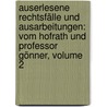 Auserlesene Rechtsfälle Und Ausarbeitungen: Vom Hofrath Und Professor Gönner, Volume 2 by Nikolaus Thaddäus Gönner