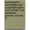 Auserlesene Rechtsfälle Und Ausarbeitungen: Vom Hofrath Und Professor Gönner, Volume 3 door Nikolaus Thaddäus Gönner