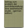 Beitrag Zum Problem Der Porträtdarstellung: Eine Aesthetische Studie . (German Edition) door Kraemer Paul