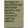 Beiträge Zur Geschichte Der Deutschen Sprache Und Literatur, Volume 25 (German Edition) by Paul Hermann