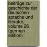 Beiträge Zur Geschichte Der Deutschen Sprache Und Literatur, Volume 26 (German Edition) by Paul Hermann