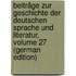 Beiträge Zur Geschichte Der Deutschen Sprache Und Literatur, Volume 27 (German Edition)