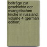 Beiträge Zur Geschichte Der Evangelischen Kirche in Russland, Volume 4 (German Edition) door Dalton Hermann