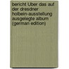 Bericht Über Das Auf Der Dresdner Holbein-Ausstellung Ausgelegte Album (German Edition) door Gustav Theodor Fechner