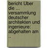 Bericht Über Die ... Versammlung Deutscher Architekten Und Ingenieure: Abgehalten Am .. door Versammlung Deutscher Architekten Und Ingenieure
