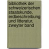 Bibliothek Der Schweizerischen Staatskunde, Erdbeschreibung Und Litteratur, Zweyter band door Onbekend