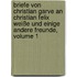 Briefe Von Christian Garve An Christian Felix Weiße Und Einige Andere Freunde, Volume 1