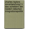Charles Taylors Verantwortung F R Das Scheitern Der Niederl Ndischen Integrationspolitik door Kristina Eberle