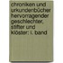 Chroniken und Urkundenbücher Hervorragender Geschlechter, Stifter und Klöster: I. Band