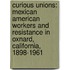 Curious Unions: Mexican American Workers and Resistance in Oxnard, California, 1898-1961