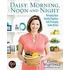 Daisy: Morning, Noon And Night: Bringing Your Family Together With Everyday Latin Dishes