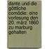 Dante Und Die Göttliche Comödie: Eine Vorlesung Den 20. März 1860 Zu Marburg Gehalten