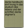 Dante-Handbuch: Einf Hrung In Das Studium Des Lebens Und Der Schriften Dante Alighieri's by Giovanni Andrea Scartazzini