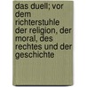 Das Duell; Vor Dem Richterstuhle Der Religion, Der Moral, Des Rechtes Und Der Geschichte door Albert Wiesinger