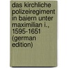 Das Kirchliche Polizeiregiment in Baiern Unter Maximilian I., 1595-1651 (German Edition) door Stieve Felix