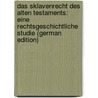 Das Sklavenrecht Des Alten Testaments: Eine Rechtsgeschichtliche Studie (German Edition) door Mandl Max
