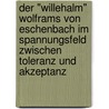 Der "Willehalm" Wolframs von Eschenbach im Spannungsfeld zwischen Toleranz und Akzeptanz by Henry Mayer