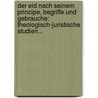 Der Eid Nach Seinem Principe, Begriffe Und Gebrauche: Theologisch-juristische Studien... door Karl Friedrich Goschel