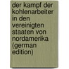 Der Kampf der Kohlenarbeiter in den Vereinigten Staaten von Nordamerika (German Edition) door Loaf T