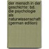 Der Mensch in Der Geschichte: Bd. Die Psychologie Als Naturwissenschaft (German Edition)