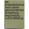 Der Protestantismus nach seiner geschichtlichen Entstehung, Begründung und Fortbildung. by Friedrich August Holzhausen