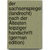 Der Sachsenspiegel (Landrecht) Nach Der Ältesten Leipziger Handschrift (German Edition)