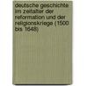 Deutsche geschichte im zeitalter der reformation und der religionskriege (1500 bis 1648) door Kurze
