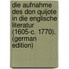 Die Aufnahme Des Don Quijote in Die Englische Literatur (1605-C. 1770). (German Edition) by Becker Gustav