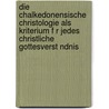 Die Chalkedonensische Christologie Als Kriterium F R Jedes Christliche Gottesverst Ndnis by Elisabeth Esch