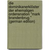 Die Dominikanerklöster Der Ehemaligen Ordensnation "mark Brandenbrug." (German Edition) by Gottfried Müller