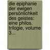 Die Epiphanie Der Ewigen Persönlichkeit Des Geistes: Eine Philos. Trilogie, Volume 3... door Karl Ludwig Michelet