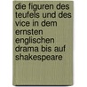 Die Figuren des Teufels und des Vice in dem ernsten englischen Drama bis auf Shakespeare door Cushman