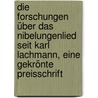 Die Forschungen über das Nibelungenlied seit Karl Lachmann, eine gekrönte Preisschrift door George A. Fischer