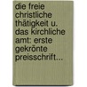 Die Freie Christliche Thätigkeit U. Das Kirchliche Amt: Erste Gekrönte Preisschrift... door W.A. Hollenberg