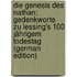 Die Genesis Des Nathan: Gedenkworte Zu Lessing's 100 Jährigem Todestag (German Edition)