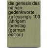 Die Genesis Des Nathan: Gedenkworte Zu Lessing's 100 Jährigem Todestag (German Edition) door Auerbach Berthold