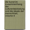Die Kunst Im Zusammenhang Der Culturentwickelung Und Die Ideale Der Menschheit, Volume 4 door Moriz Carriere