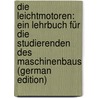 Die Leichtmotoren: Ein Lehrbuch Für Die Studierenden Des Maschinenbaus (German Edition) door Michel Philipp
